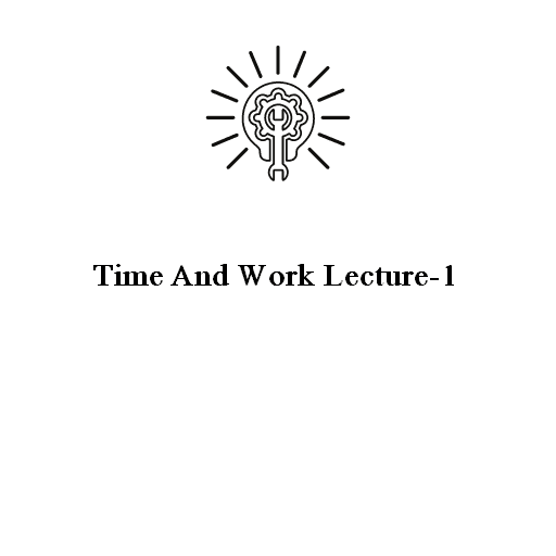 Time And Work Lecture-1